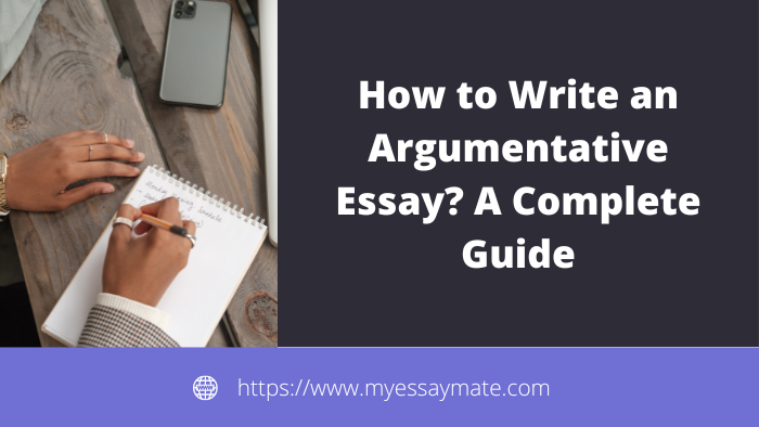 How to Write an Argumentative Essay? A Complete Guide