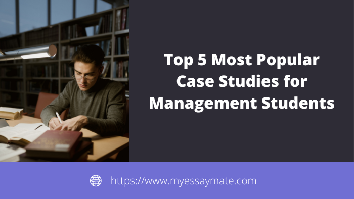 Top 5 Most Popular Case Studies for Management Students