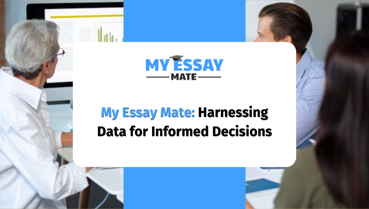 My Essay Mate: Harnessing Data for Informed Decisions